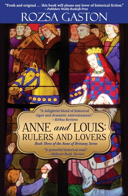 Anne and Louis: Rulers and Lovers - Gaston, Rozsa, and Baumgartner, Frederic J (Foreword by)