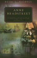 Anne Bradstreet: A Guided Tour of the Life and Thought of a Puritan Poet