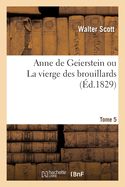 Anne de Geierstein Ou La Vierge Des Brouillards. Tome 5