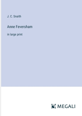 Anne Feversham: in large print - Snaith, J C