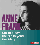 Anne Frank: Get to Know the Girl Beyond Her Diary