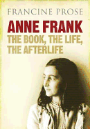 Anne Frank: The Book, the Life, the Afterlife