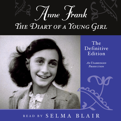 Anne Frank: The Diary of a Young Girl: The Definitive Edition - Frank, Anne, and Blair, Selma (Read by)