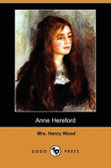 Anne Hereford (Dodo Press) - Wood, Henry, Mrs., and Wood, Mrs Henry