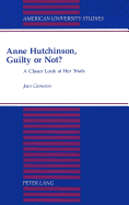 Anne Hutchinson, Guilty or Not?: A Closer Look at Her Trials