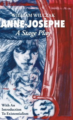 Anne-Josphe: A Stage Play - Wilczak, William