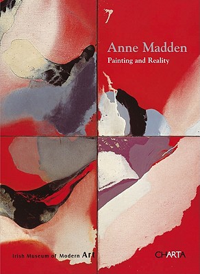 Anne Madden: Painting and Reality - Kennedy, Christina (Editor), and O'Donoghue, Helen (Editor)