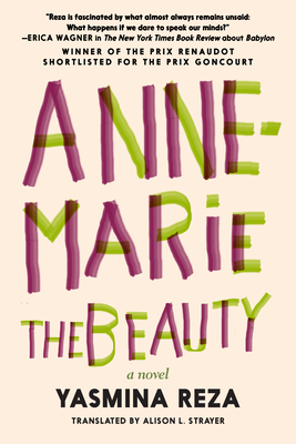 Anne-Marie the Beauty - Reza, Yasmina, and Strayer, Alison L (Translated by)