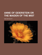 Anne of Geierstein or the Maiden of the Mist
