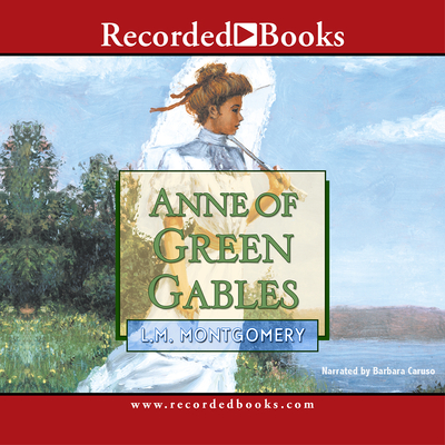 Anne of Green Gables by Barbara Caruso Narrator ISBN