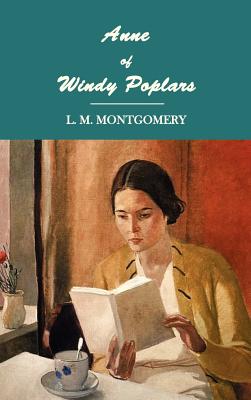 Anne of Windy Poplars - Montgomery, Lucy Maud, and Montgomery, L M