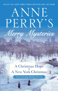 Anne Perry's Merry Mysteries: Two Victorian Holiday Novels