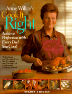 Anne Willan's Cook It Right: Achieve Perfection with Every Dish You Cook - Willan, Anne, and Williams, Peter (Photographer)