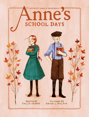 Anne's School Days: Inspired by Anne of Green Gables - George, Kallie