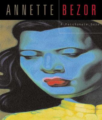 Annette Bezor: A Passionate Gaze - Grayson, Richard, and Bezor, Annette (Artist)