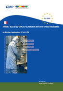 Annexe 1-2022 de l'EU-GMP pour la production st?rile avec conseils et explications: Les directives s'appliquent aux PIC et ? la FDA