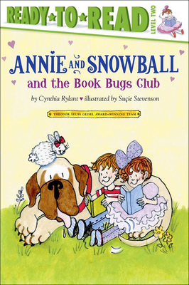 Annie and Snowball and the Book Bugs Club - Rylant, Cynthia, and Stevenson, Sucie (Illustrator), and Stevenson, Su?ie (Illustrator)