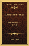 Annie and the Elves: And Other Stories (1852)