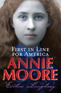 Annie Moore: First in Line for America