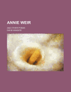Annie Weir: And Other Poems