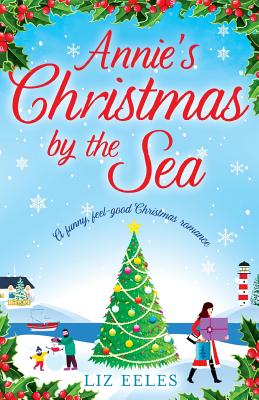 Annie's Christmas by the Sea: A funny, feel good Christmas romance - Eeles, Liz