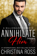 Annihilate Him: Omnibus: (Complete Vols. 1-3, The Annihilate Him Series)