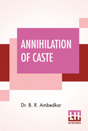 Annihilation Of Caste: With A Reply To Mahatma Gandhi