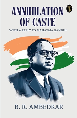 Annihilation Of Caste With A Reply To Mahatma Gandhi - Ambedkar, B R