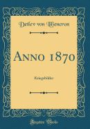 Anno 1870: Kriegsbilder (Classic Reprint)