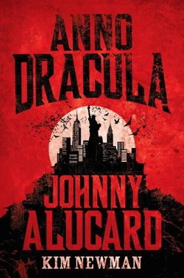 Anno Dracula - Johnny Alucard - Newman, Kim