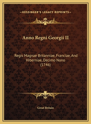 Anno Regni Georgii II: Regis Magnae Britanniae, Franciae, And Hiberniae, Decimo Nono (1746) - Great Britain