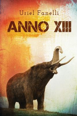 Anno XIII - Sartori, Tanjia (Editor), and Fanelli, Uriel