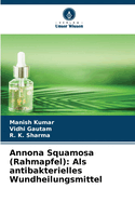 Annona Squamosa (Rahmapfel): Als antibakterielles Wundheilungsmittel