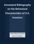 Annotated Bibliography on the Behavioral Characteristics of U.S. Investors