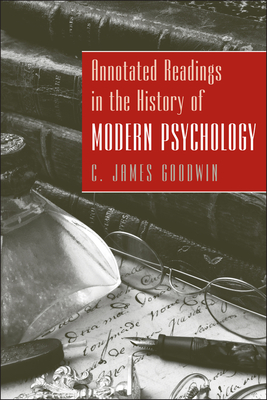 Annotated Readings in the History of Modern Psychology - Goodwin, C James