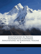Annotationes in Novum Testamentum: Continens Annotationes Ad Iohannem, Volume 4