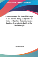 Annotations on the Sacred Writings of the Hindus Being an Epitome of Some of the Most Remarkable and Leading Tenets in the Faith of the Hindu People