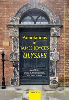 Annotations to James Joyce's Ulysses - Slote, Sam, and Mamigonian, Marc A., and Turner, John