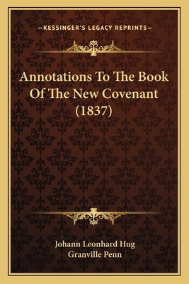 Annotations to the Book of the New Covenant (1837) - Hug, Johann Leonhard, and Penn, Granville