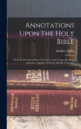 Annotations Upon The Holy Bible: Wherein The Sacred Text Is Inserted, And Various Readings Annexed, Together With The Parallel Scriptures