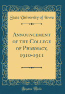 Announcement of the College of Pharmacy, 1910-1911 (Classic Reprint)