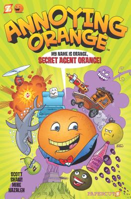 Annoying Orange #1: Secret Agent Orange - Shaw!, Scott, and Kazaleh, Mike