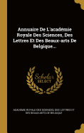 Annuaire De L'acadmie Royale Des Sciences, Des Lettres Et Des Beaux-arts De Belgique...