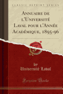 Annuaire de L'Universite Laval Pour L'Annee Academique, 1895-96 (Classic Reprint)