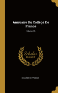 Annuaire Du Collge De France; Volume 76