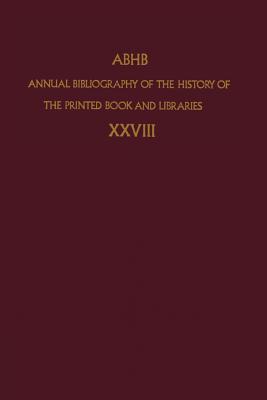 Annual Bibliography of the History of the Printed Book and Libraries - Dept of Special Collections of the Koninklijke Bibliotheek (Editor)