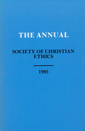 Annual of the Society of Christian Ethics 1985