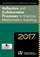 Annual Perspectives in Mathematics Education 2017: Reflective and Collaborative Processes to Improve Mathematics Teaching