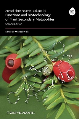 Annual Plant Reviews: Functions and Biotechnology of Plant Secondary Metabolites - Wink, Michael