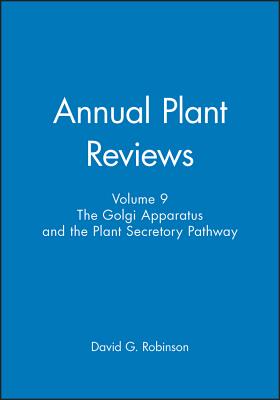 Annual Plant Reviews, The Golgi Apparatus and the Plant Secretory Pathway - Robinson, David G. (Editor)